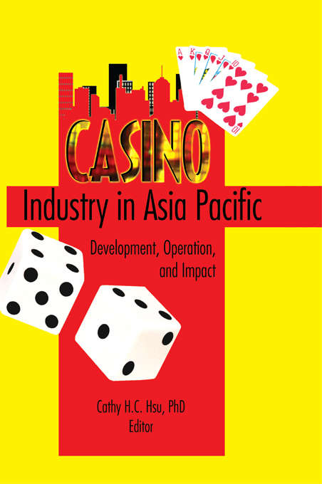 Casino Industry in Asia Pacific: Development, Operation, and Impact