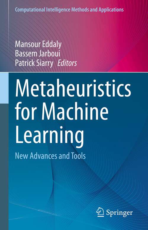 Book cover of Metaheuristics for Machine Learning: New Advances and Tools (1st ed. 2023) (Computational Intelligence Methods and Applications)