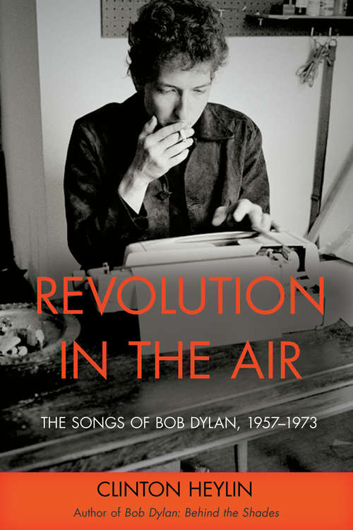 Book cover of Revolution in the Air: The Songs of Bob Dylan, 1957–1973