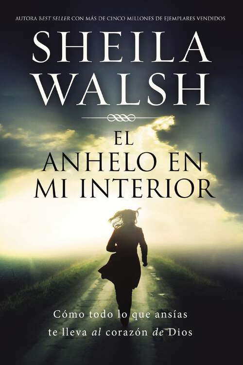 Book cover of El anhelo en mí: Cómo todo lo que deseas lleva al corazón de Dios