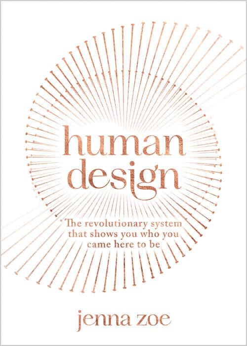 Book cover of Human Design: The Revolutionary System That Shows You Who You Came Here to Be