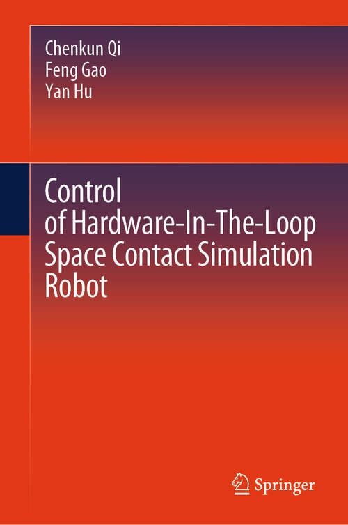 Book cover of Control of Hardware-In-The-Loop Space Contact Simulation Robot