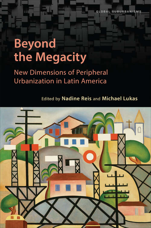 Book cover of Beyond the Megacity: New Dimensions of Peripheral Urbanization in Latin America (Global Suburbanisms)