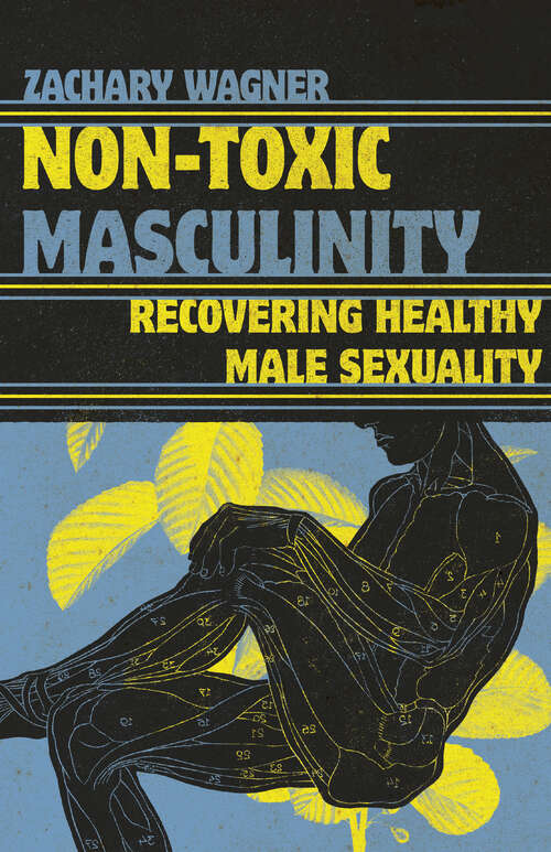 Book cover of Non-Toxic Masculinity: Recovering Healthy Male Sexuality