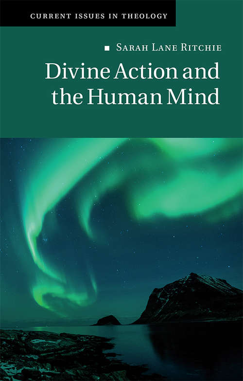 Divine Action and the Human Mind (Current Issues in Theology #14)