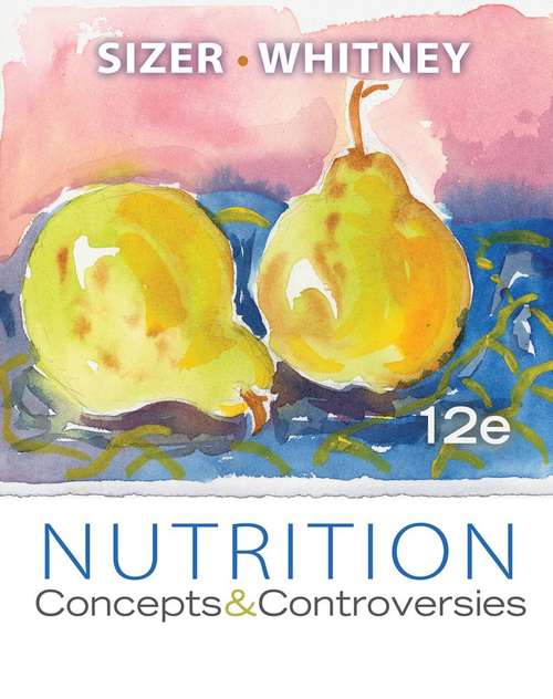 Nutrition Concepts and Controversies (12th edition)