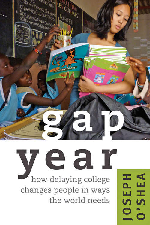 Book cover of Gap Year: How Delaying College Changes People in Ways the World Needs