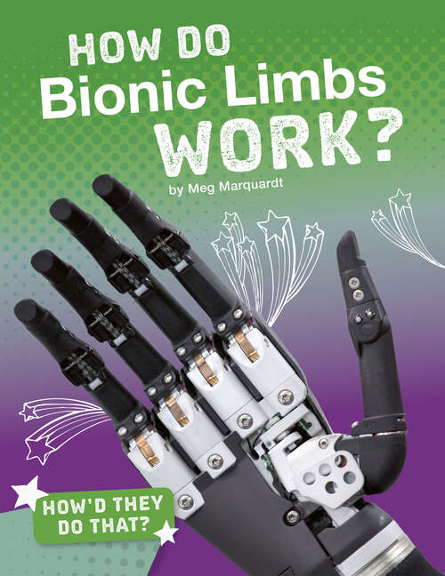 Book cover of How Do Bionic Limbs Work? (How'd They Do That? Ser.)
