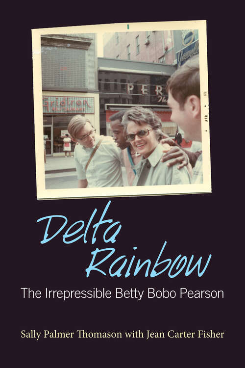 Book cover of Delta Rainbow: The Irrepressible Betty Bobo Pearson (EPub Single) (Willie Morris Books in Memoir and Biography)