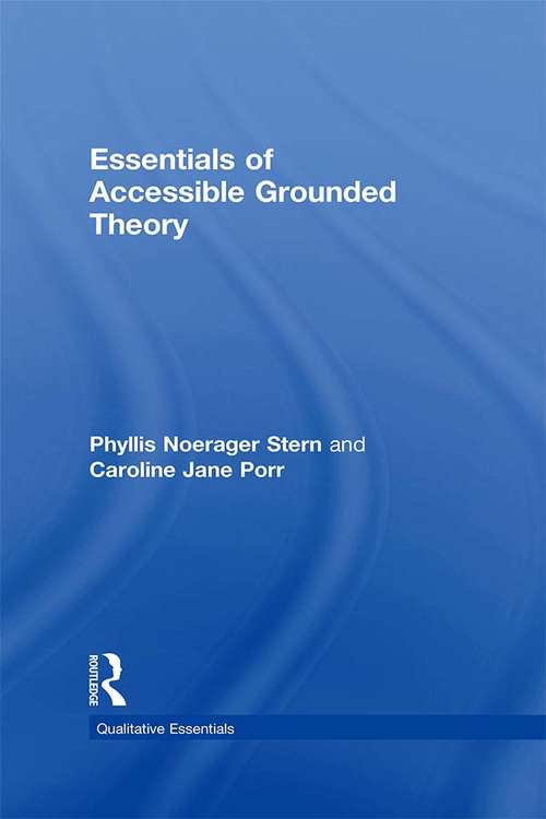 Essentials of Accessible Grounded Theory (Qualitative Essentials #4)