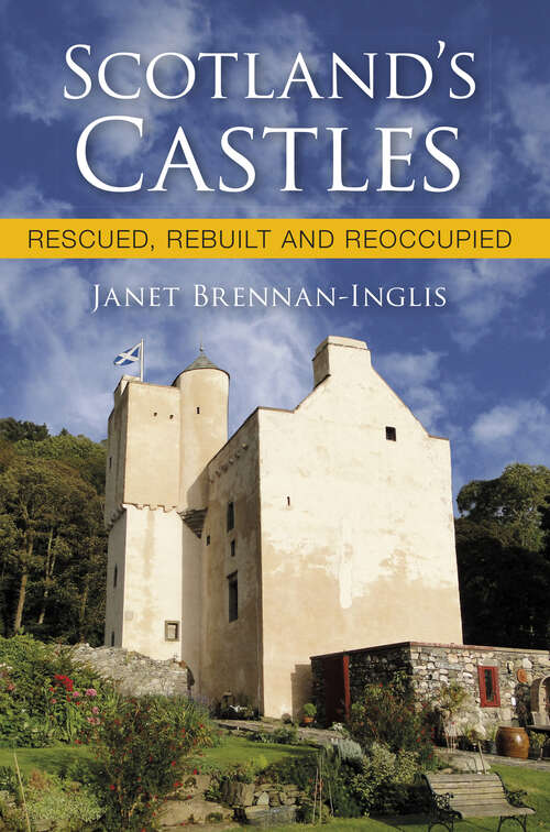 Book cover of Scotland's Castles: Rescued, Rebuilt and Reoccupied