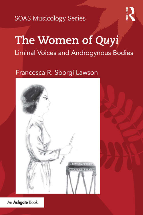 Book cover of The Women of Quyi: Liminal Voices and Androgynous Bodies (SOAS Musicology Series)