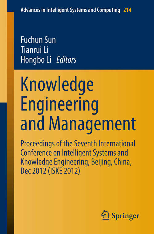 Knowledge Engineering and Management: Proceedings of the Seventh International Conference on Intelligent Systems and Knowledge Engineering, Beijing, China, Dec 2012 (ISKE #2012)