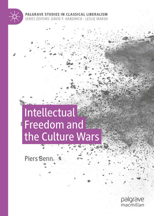 Book cover of Intellectual Freedom and the Culture Wars (1st ed. 2021) (Palgrave Studies in Classical Liberalism)