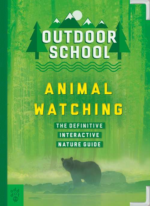 Book cover of Outdoor School: The Definitive Interactive Nature Guide (Outdoor School)