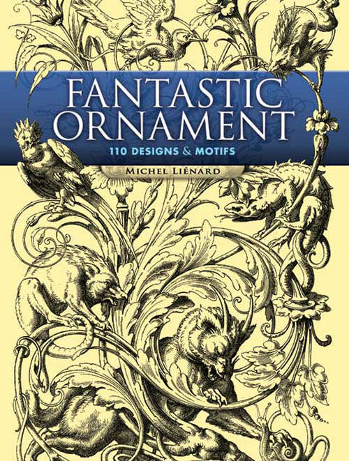 Book cover of Fantastic Ornament: 110 Designs and Motifs