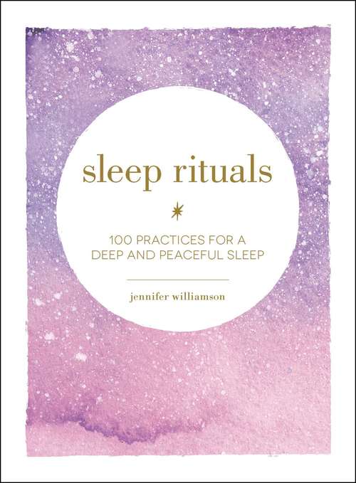Book cover of Sleep Rituals: 100 Practices for a Deep and Peaceful Sleep