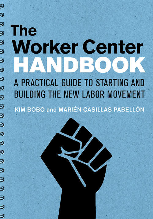 Book cover of The Worker Center Handbook: A Practical Guide for Starting and Building the New Labor Movement