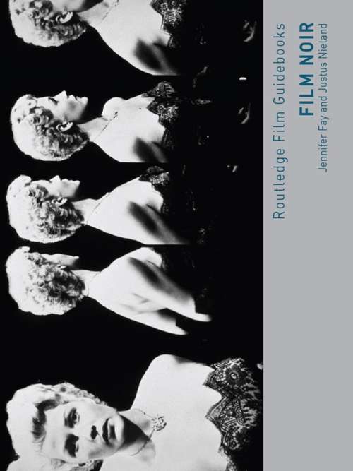 Film Noir: Hard-boiled Modernity and the Cultures of Globalization (Routledge Film Guidebooks)