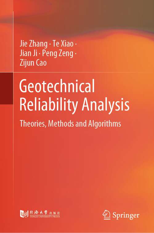 Book cover of Geotechnical Reliability Analysis: Theories, Methods and Algorithms (1st ed. 2023)