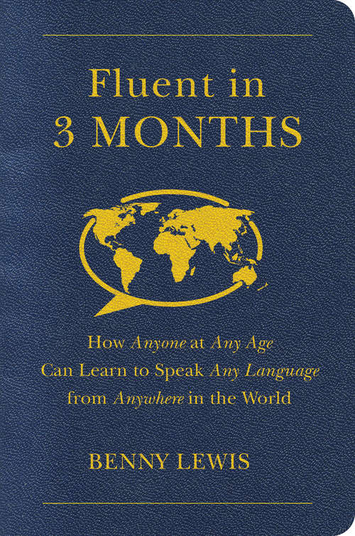 Book cover of Fluent in 3 Months: How Anyone at Any Age Can Learn to Speak Any Language from Anywhere in the World
