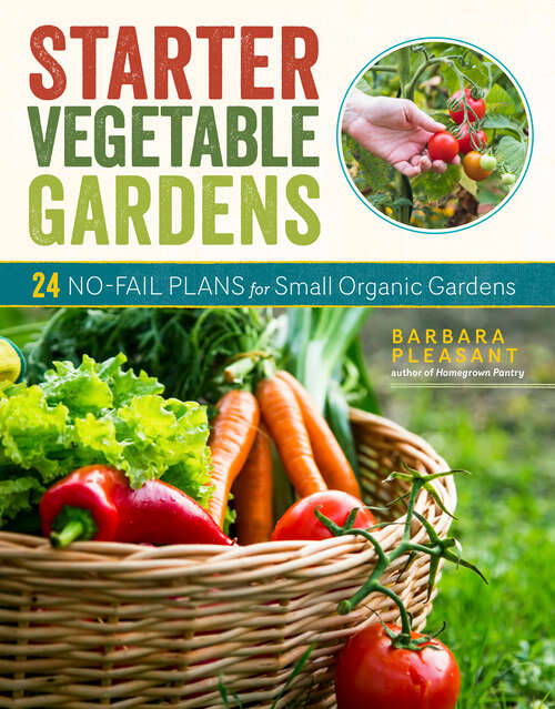 Book cover of Starter Vegetable Gardens, 2nd Edition: 24 No-Fail Plans for Small Organic Gardens (2)