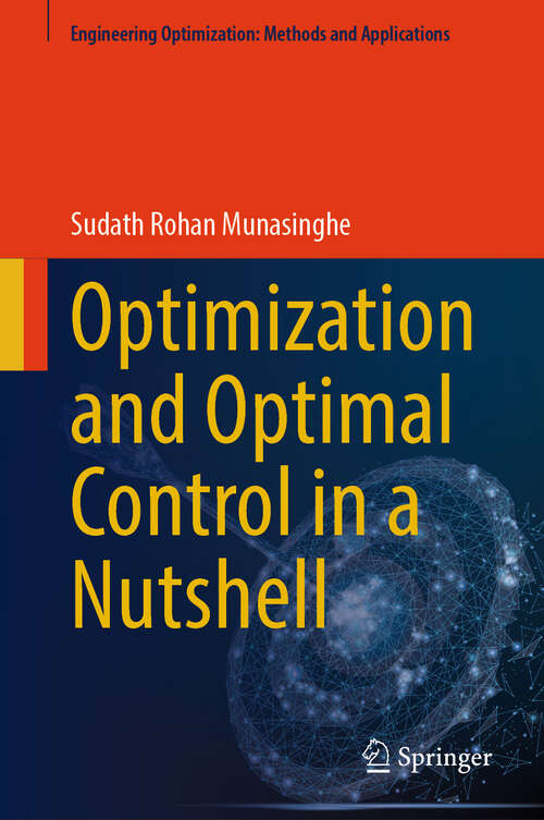 Book cover of Optimization and Optimal Control in a Nutshell (Engineering Optimization: Methods and Applications)