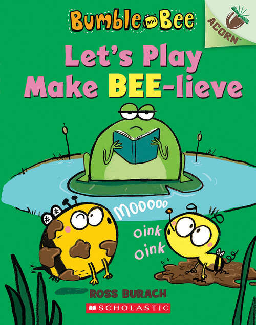 Book cover of Let's Play Make Bee-lieve: An Acorn Book (Bumble and Bee #2)