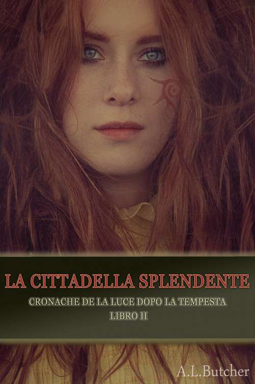Book cover of La Cittadella Splendente: Cronache de La Luce dopo la Tempesta - Volume II (Cronache de La Luce dopo la Tempesta #2)