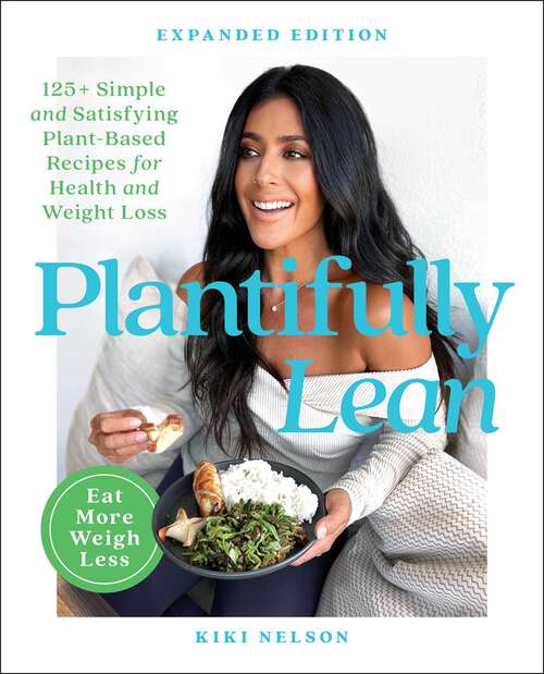 Book cover of Plantifully Lean: 125+ Simple and Satisfying Plant-Based Recipes for Health and Weight Loss: A Cookbook