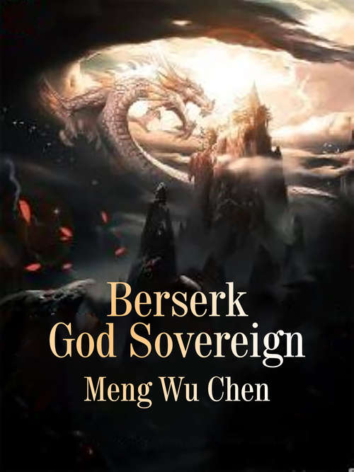 Berserk God Sovereign: Volume 1 (Volume 1 #1)