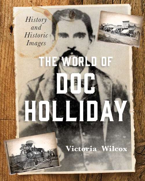 Book cover of The World of Doc Holliday: History and Historic Images