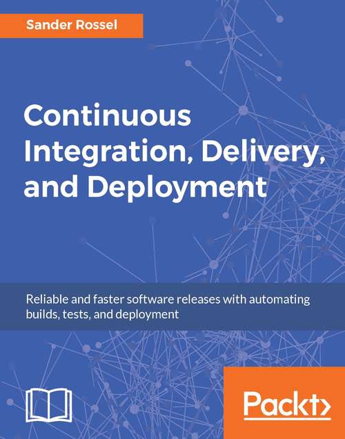 Book cover of Continuous Integration, Delivery, and Deployment