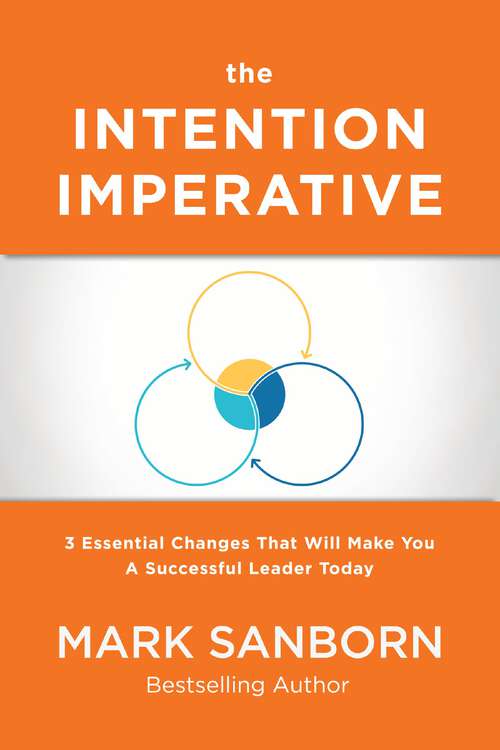 Book cover of The Intention Imperative: 3 Essential Changes That Will Make You a Successful Leader Today