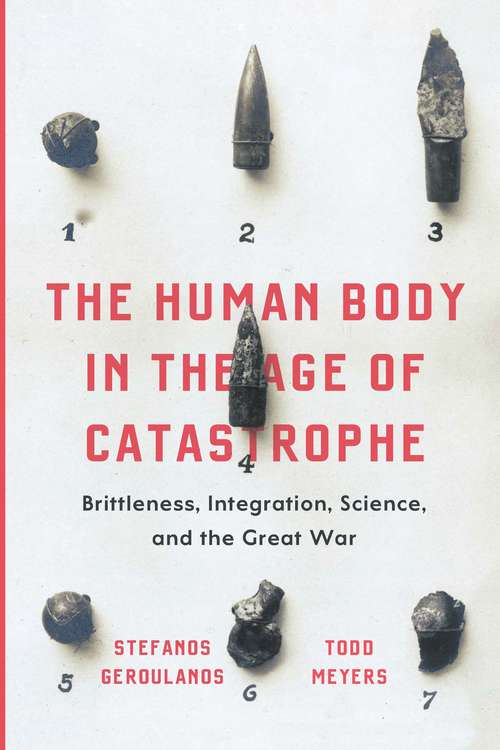 Book cover of The Human Body in the Age of Catastrophe: Brittleness, Integration, Science, and the Great War