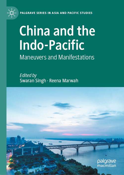 Book cover of China and the Indo-Pacific: Maneuvers and Manifestations (1st ed. 2023) (Palgrave Series in Asia and Pacific Studies)