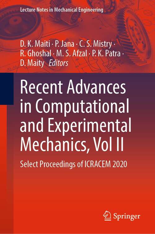 Recent Advances in Computational and Experimental Mechanics, Vol II: Select Proceedings of ICRACEM 2020 (Lecture Notes in Mechanical Engineering)
