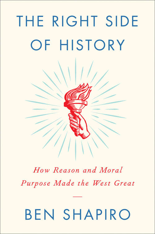 Book cover of The Right Side of History: How Reason and Moral Purpose Made the West Great