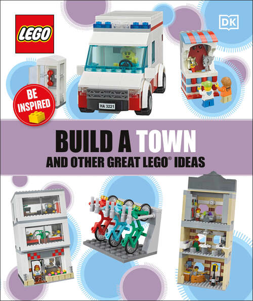 Book cover of Build a Town and Other Great LEGO Ideas