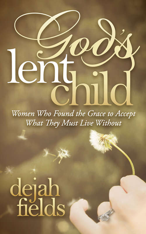 Book cover of God's Lent Child: Women Who Found the Grace to Accept What They Must Live Without