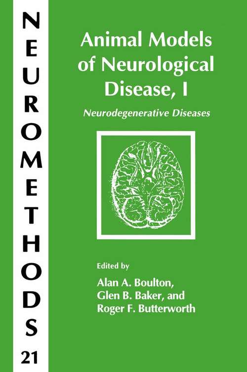 Animal Models of Neurological Disease, I: Neurodegenerative Diseases (Neuromethods #21)