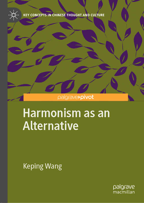Harmonism as an Alternative (Key Concepts in Chinese Thought and Culture)