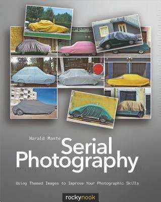 Book cover of Serial Photography: Using Themed Images to Improve Your Photographic Skills