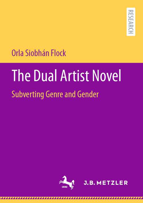 Book cover of The Dual Artist Novel: Subverting Genre and Gender (1st ed. 2023)