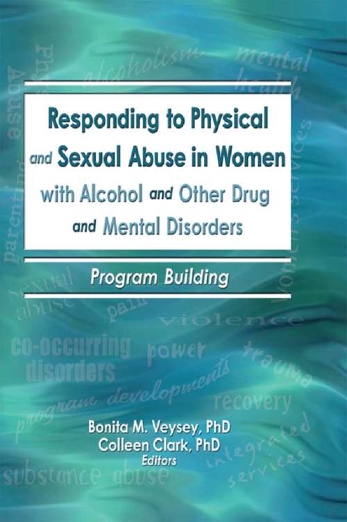 Book cover of Responding to Physical and Sexual Abuse in Women with Alcohol and Other Drug and Mental Disorders: Program Building