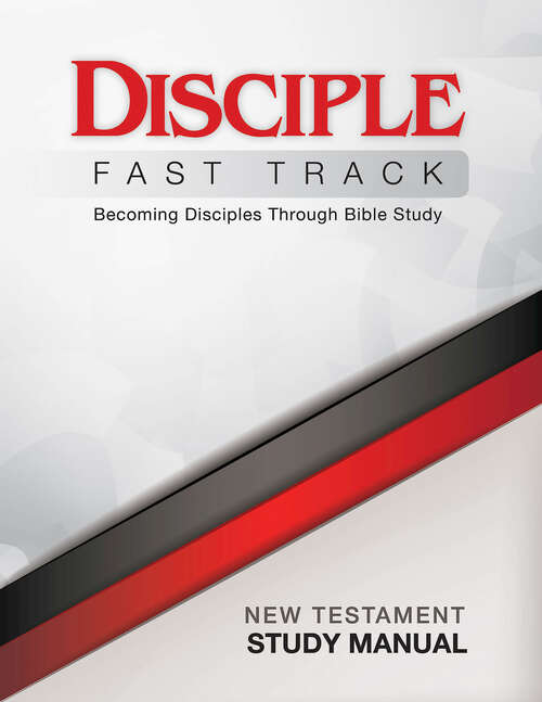 Disciple Fast Track New Testament Study Manual: Becoming Disciples Through Bible Study