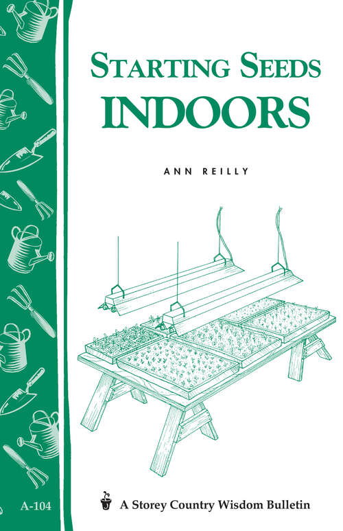 Book cover of Starting Seeds Indoors: Storey's Country Wisdom Bulletin  A-104