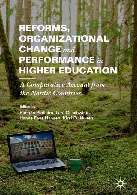 Reforms, Organizational Change and Performance in Higher Education: A Comparative Account From The Nordic Countries