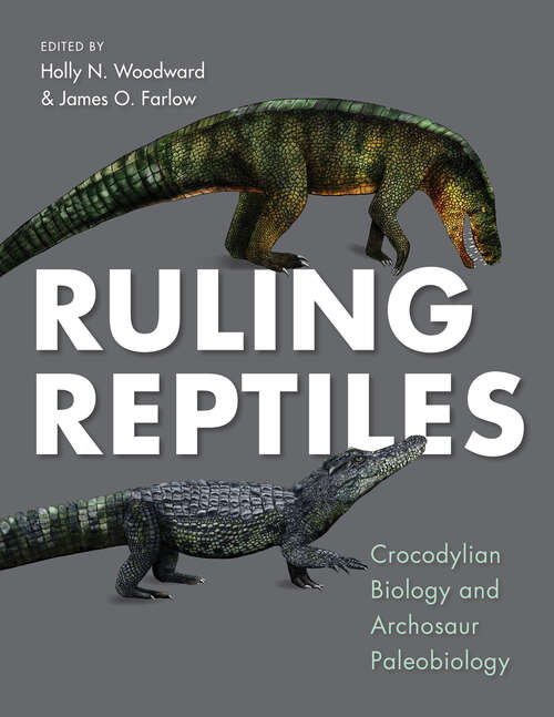 Book cover of Ruling Reptiles: Crocodylian Biology and Archosaur Paleobiology (Life of the Past)