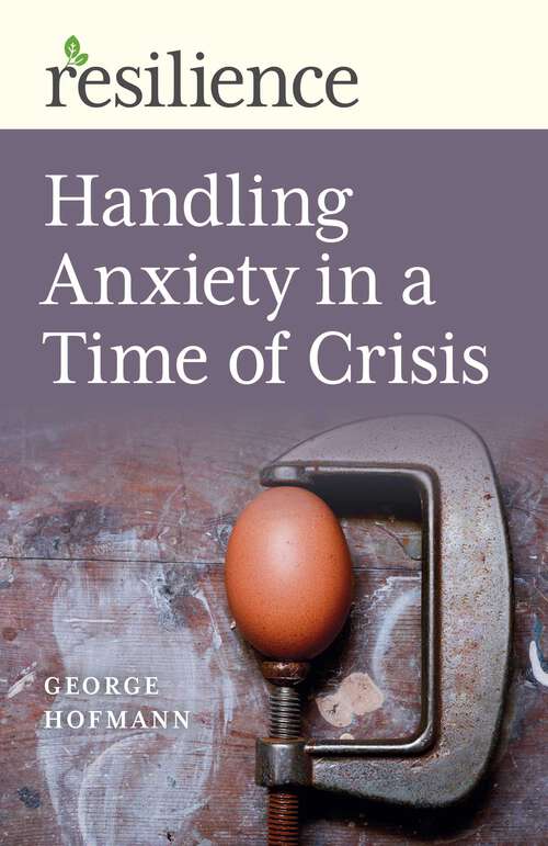 Book cover of Handling Anxiety in a Time of Crisis (Resilience)